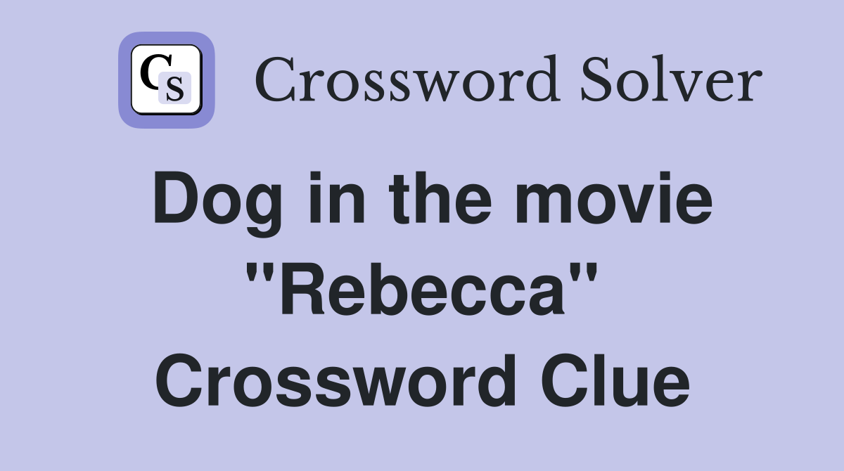 Dog in the movie "Rebecca" Crossword Clue