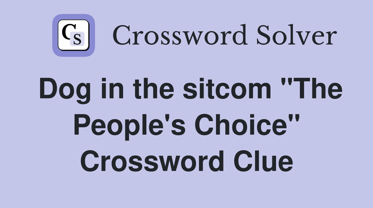 Dog in the sitcom "The People's Choice" Crossword Clue