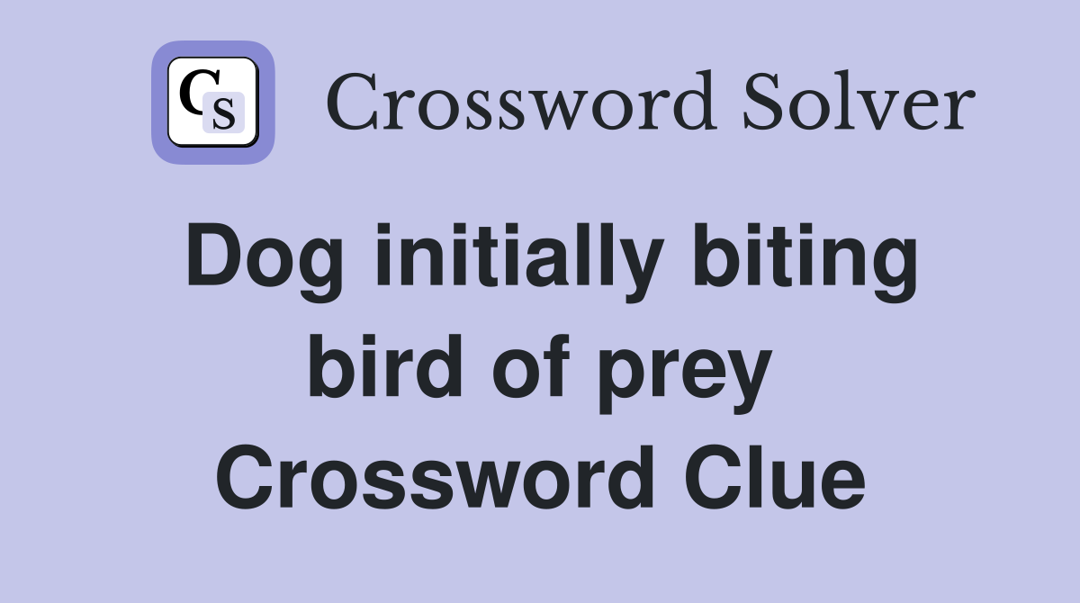 Dog initially biting bird of prey Crossword Clue
