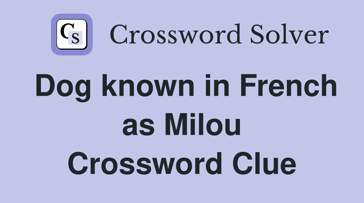 Dog known in French as Milou Crossword Clue