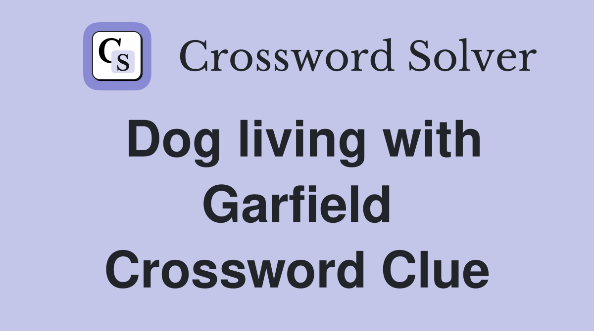 Dog living with Garfield Crossword Clue