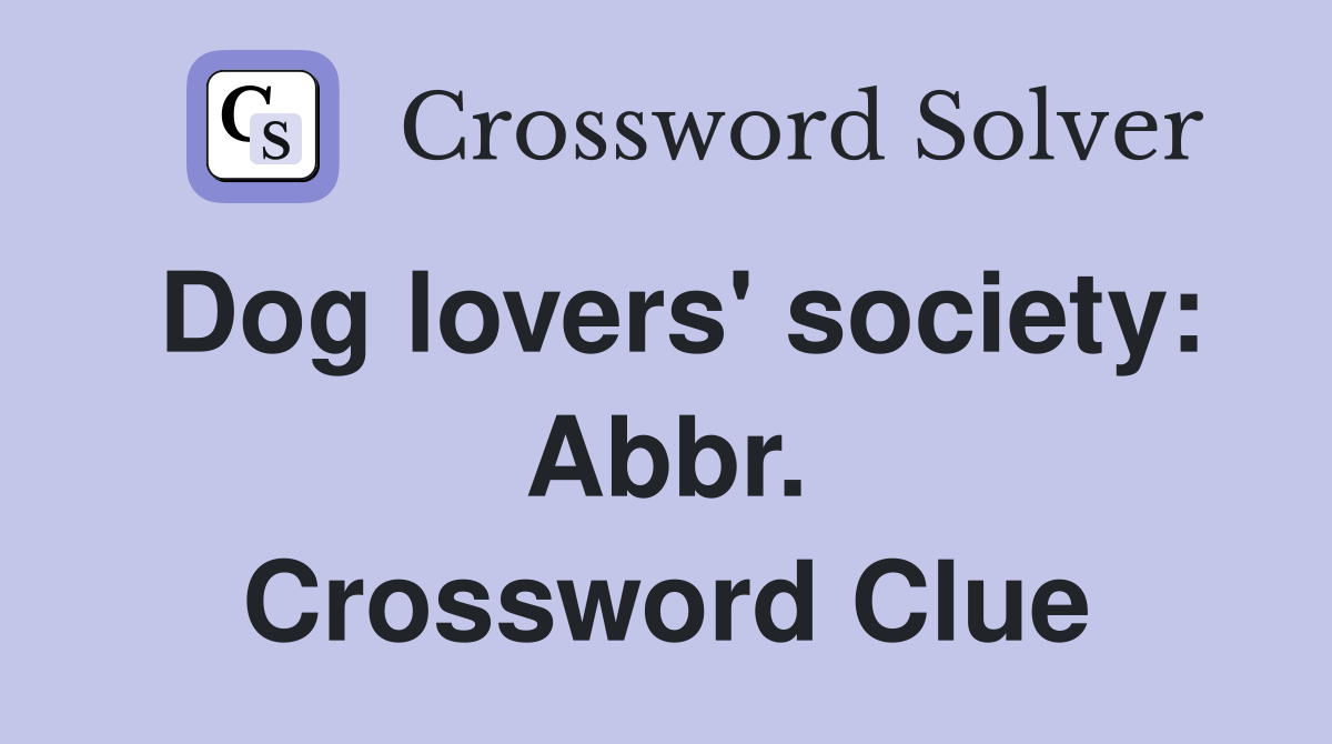 Dog lovers' society: Abbr. Crossword Clue