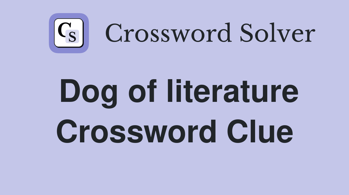 Dog of literature Crossword Clue