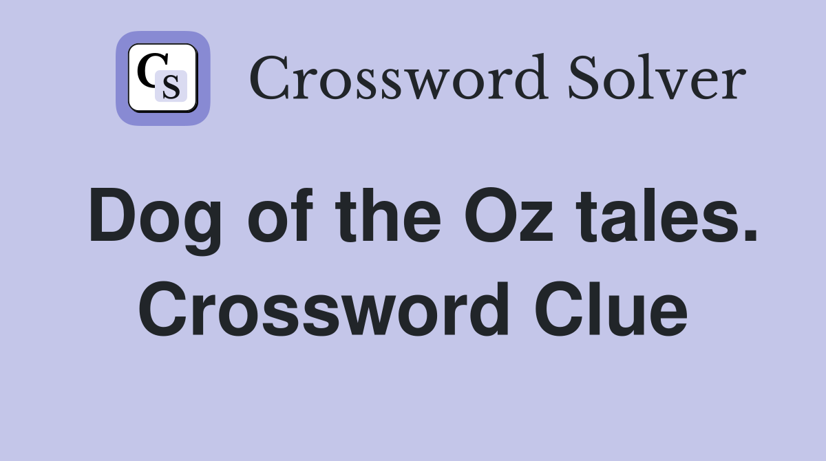 Dog of the Oz tales. Crossword Clue