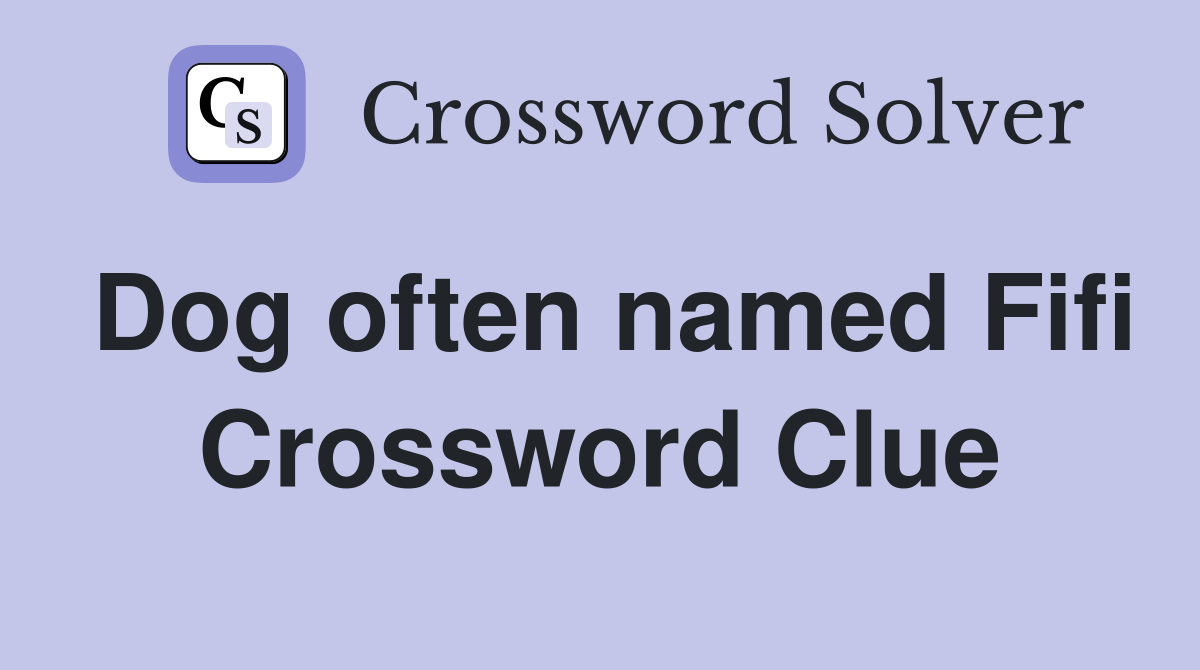 Dog often named Fifi Crossword Clue