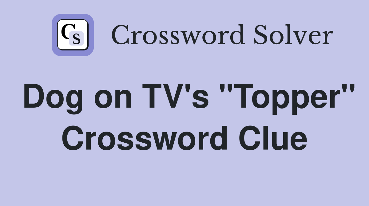 Dog on TV's "Topper" Crossword Clue