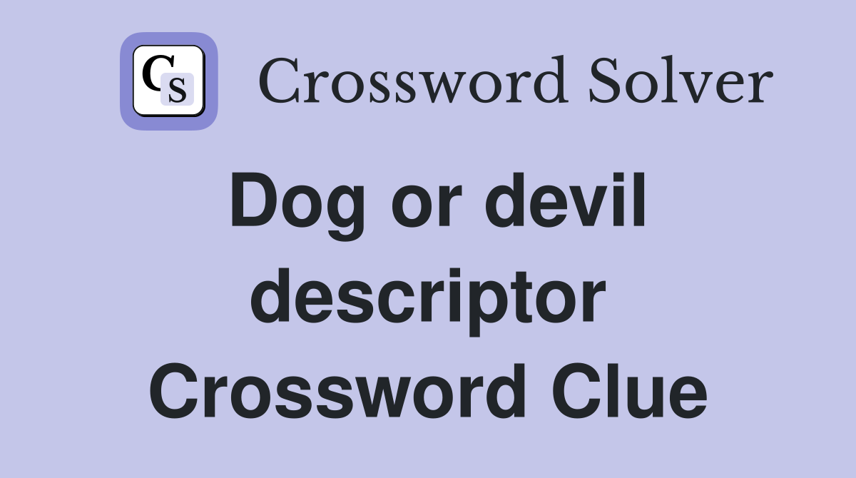 Dog or devil descriptor Crossword Clue
