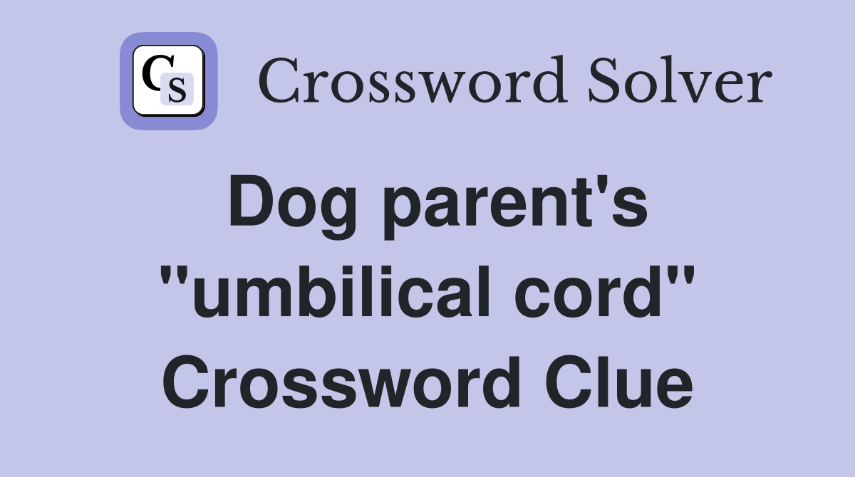 Dog parent's "umbilical cord" Crossword Clue