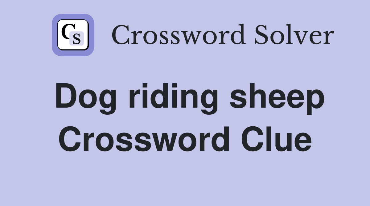 Dog riding sheep Crossword Clue