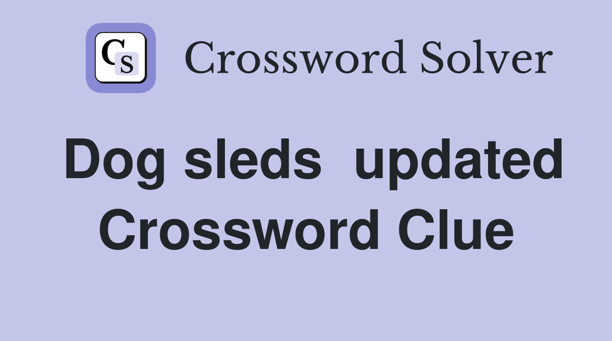 Dog sleds  updated Crossword Clue