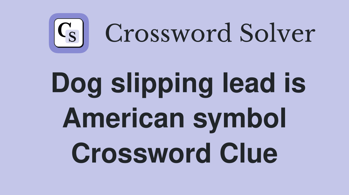 Dog slipping lead is American symbol Crossword Clue