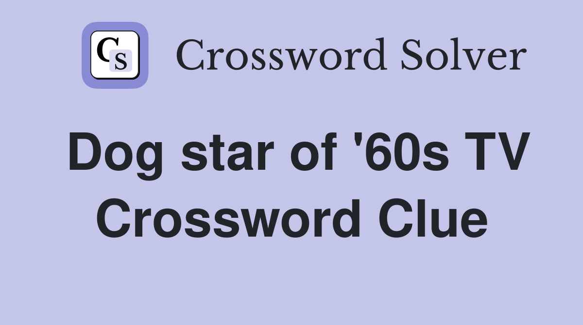 Dog star of '60s TV Crossword Clue