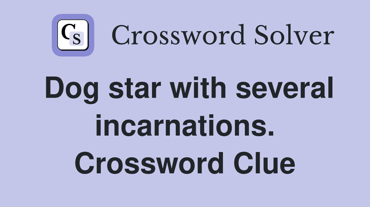 Dog star with several incarnations. Crossword Clue