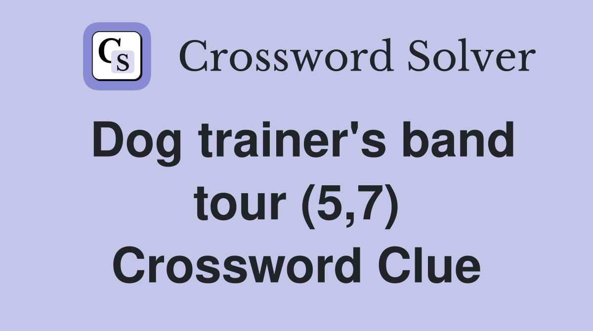 Dog trainer's band tour (5,7) Crossword Clue