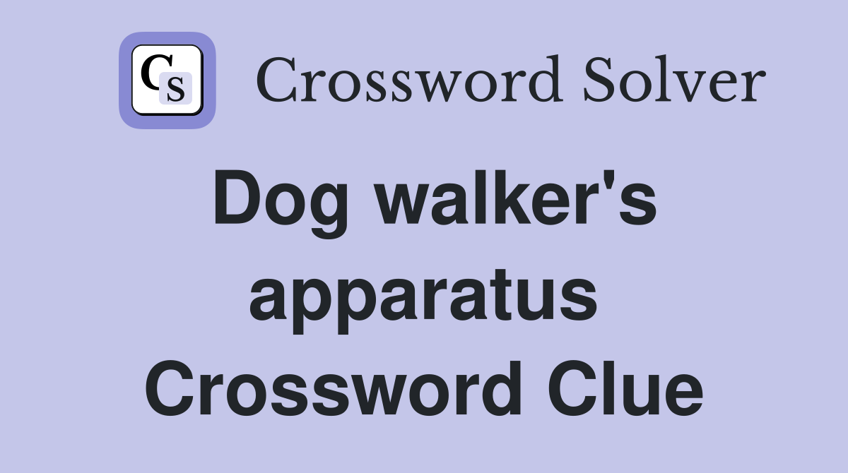 Dog walker's apparatus Crossword Clue