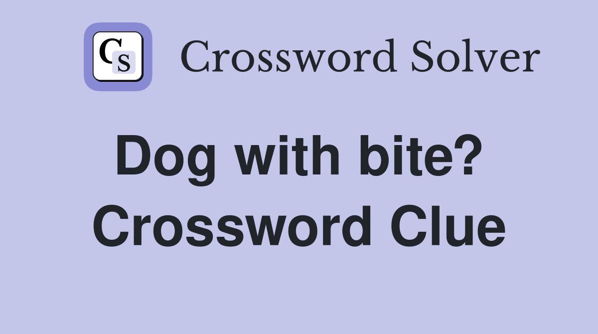 Dog with bite?  Crossword Clue