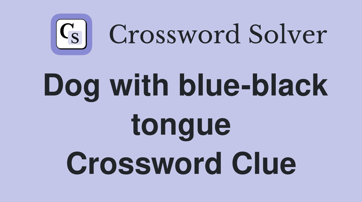 Dog with blue-black tongue Crossword Clue