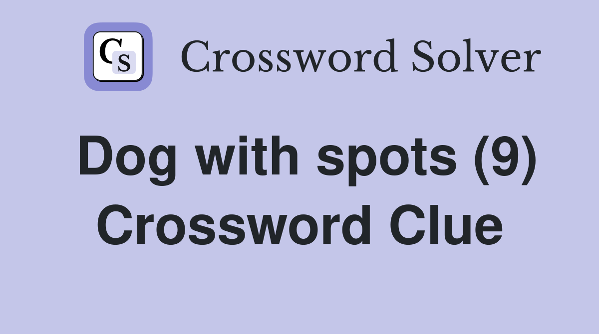 Dog with spots (9) Crossword Clue