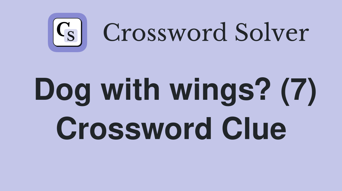 Dog with wings? (7) Crossword Clue
