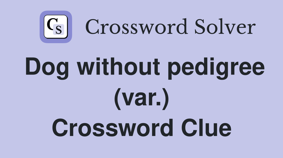 Dog without pedigree (var.) Crossword Clue
