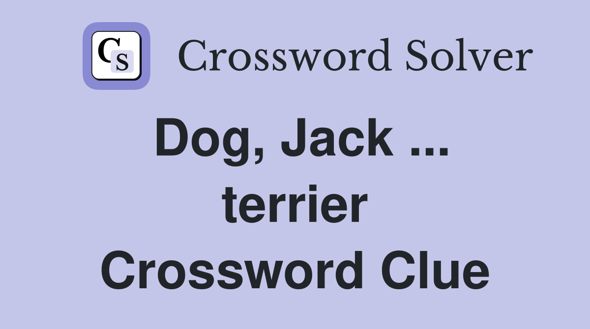 Dog, Jack ... terrier Crossword Clue