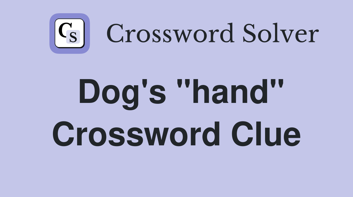 Dog's "hand" Crossword Clue
