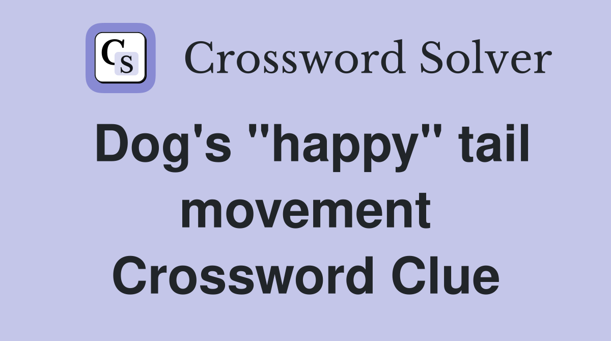 Dog's "happy" tail movement Crossword Clue