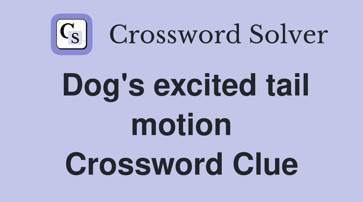 Dog's excited tail motion Crossword Clue