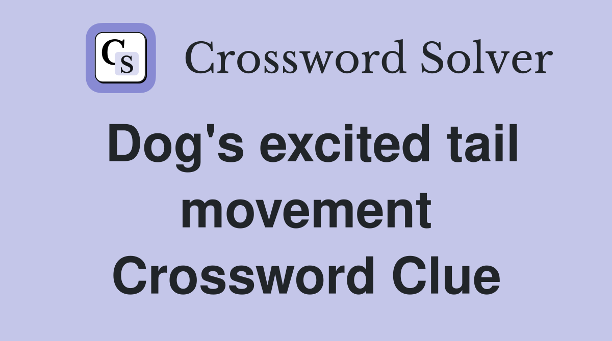 Dog's excited tail movement Crossword Clue