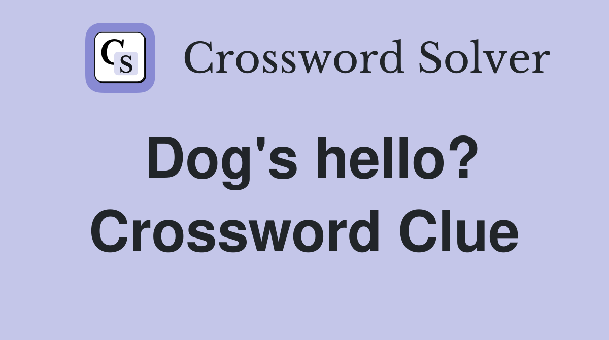 Dog's hello? Crossword Clue