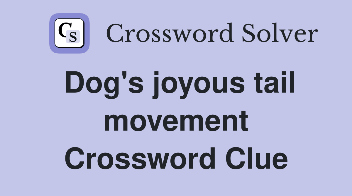 Dog's joyous tail movement Crossword Clue