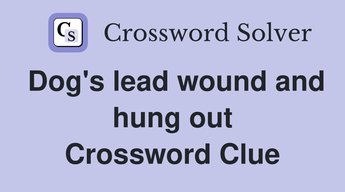 Dog's lead wound and hung out Crossword Clue