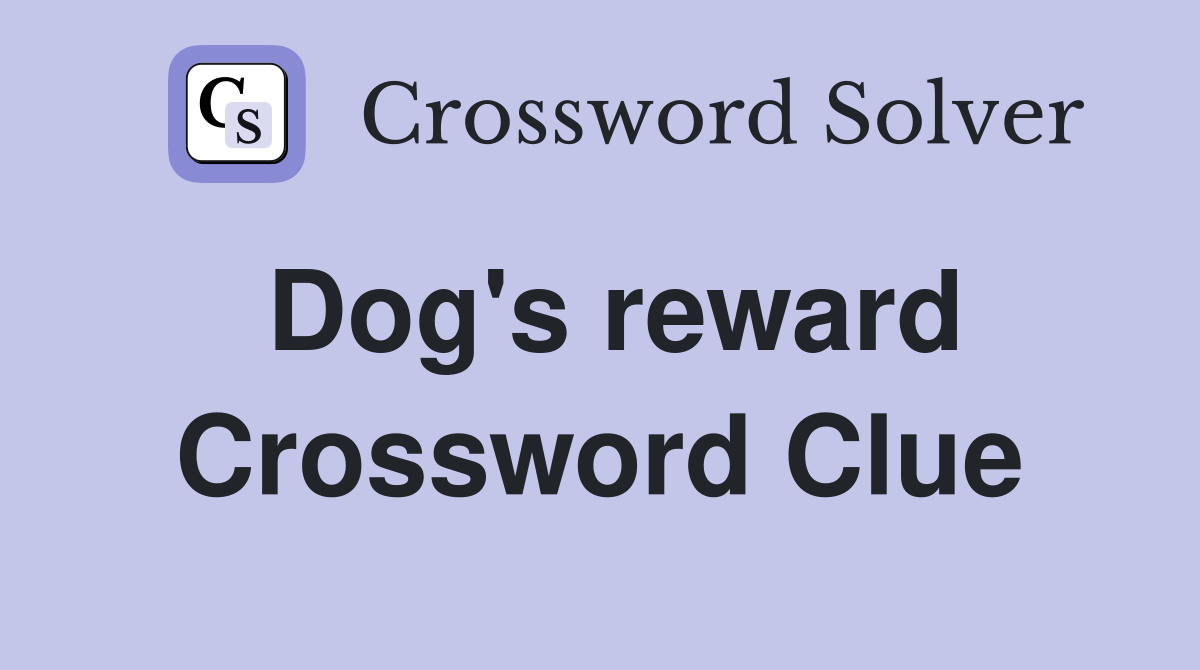 Dog's reward Crossword Clue