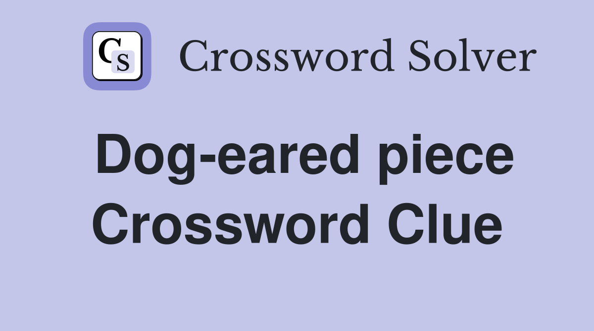 Dog-eared piece Crossword Clue