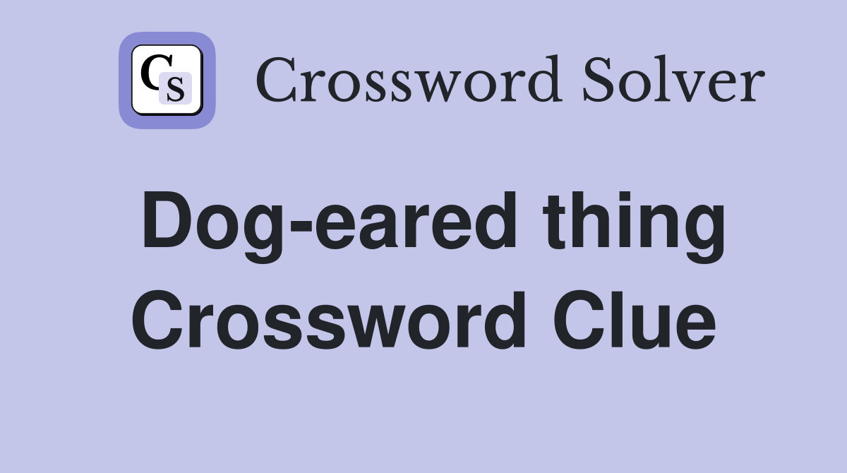 Dog-eared thing Crossword Clue