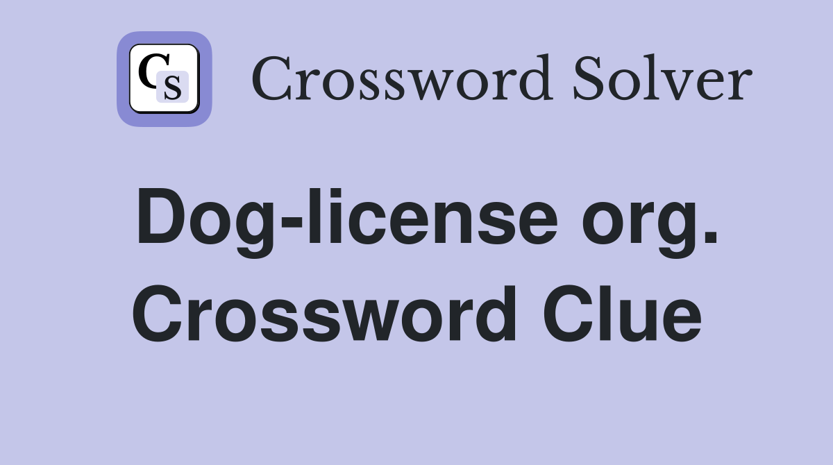 Dog-license org. Crossword Clue