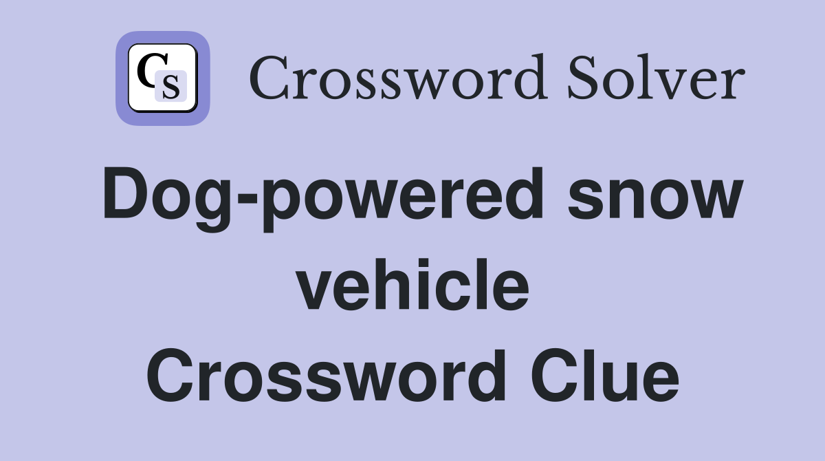 Dog-powered snow vehicle Crossword Clue