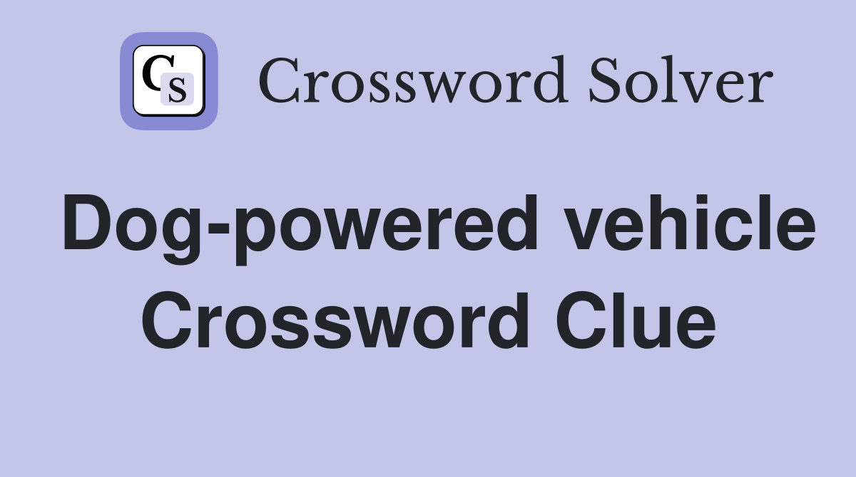 Dog-powered vehicle Crossword Clue