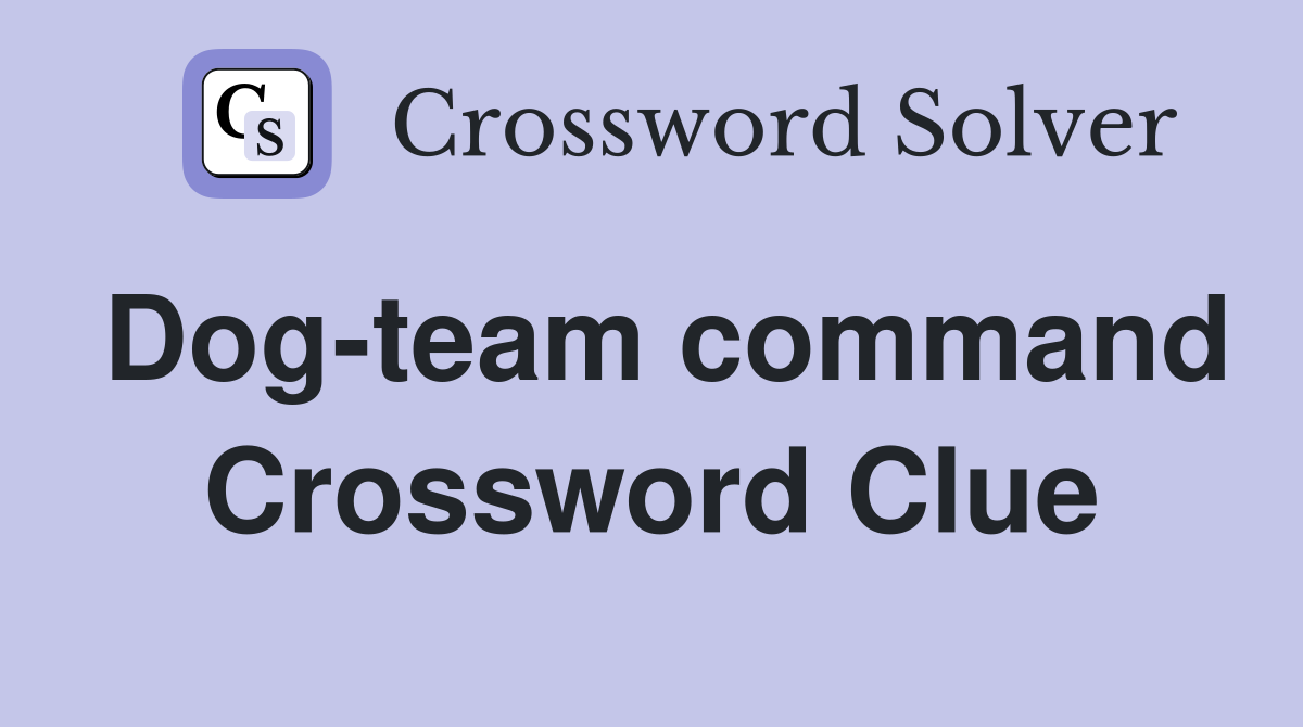 Dog-team command Crossword Clue
