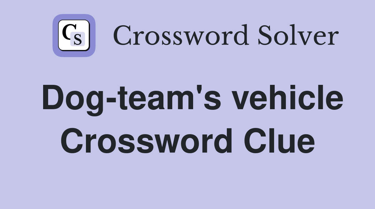 Dog-team's vehicle Crossword Clue