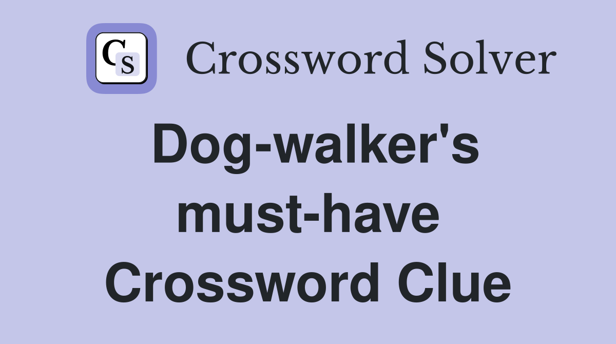 Dog-walker's must-have Crossword Clue