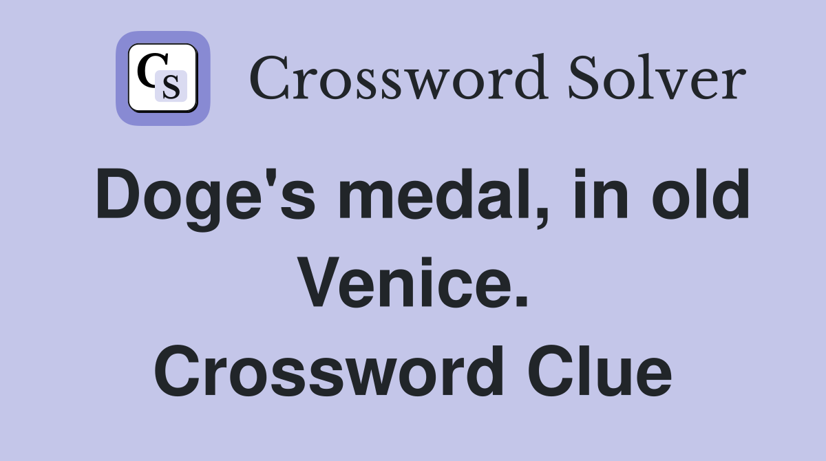 Doge's medal, in old Venice. Crossword Clue