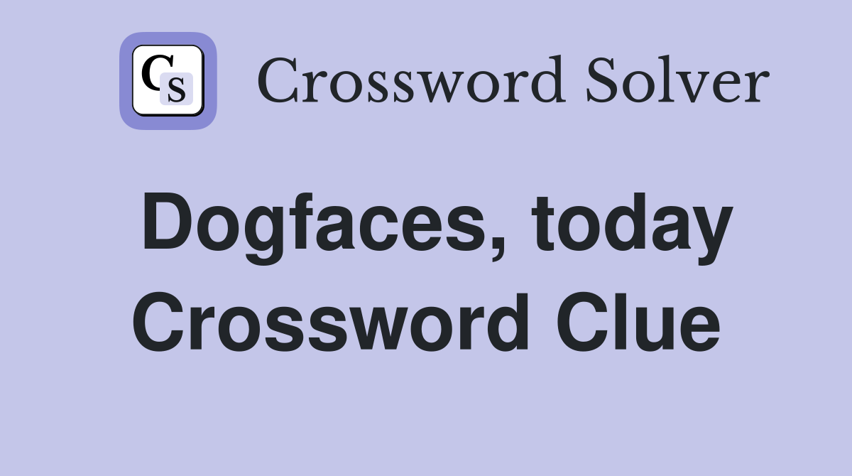 Dogfaces, today Crossword Clue