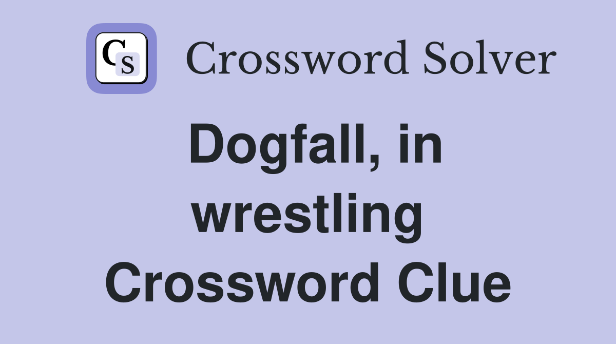 Dogfall, in wrestling Crossword Clue