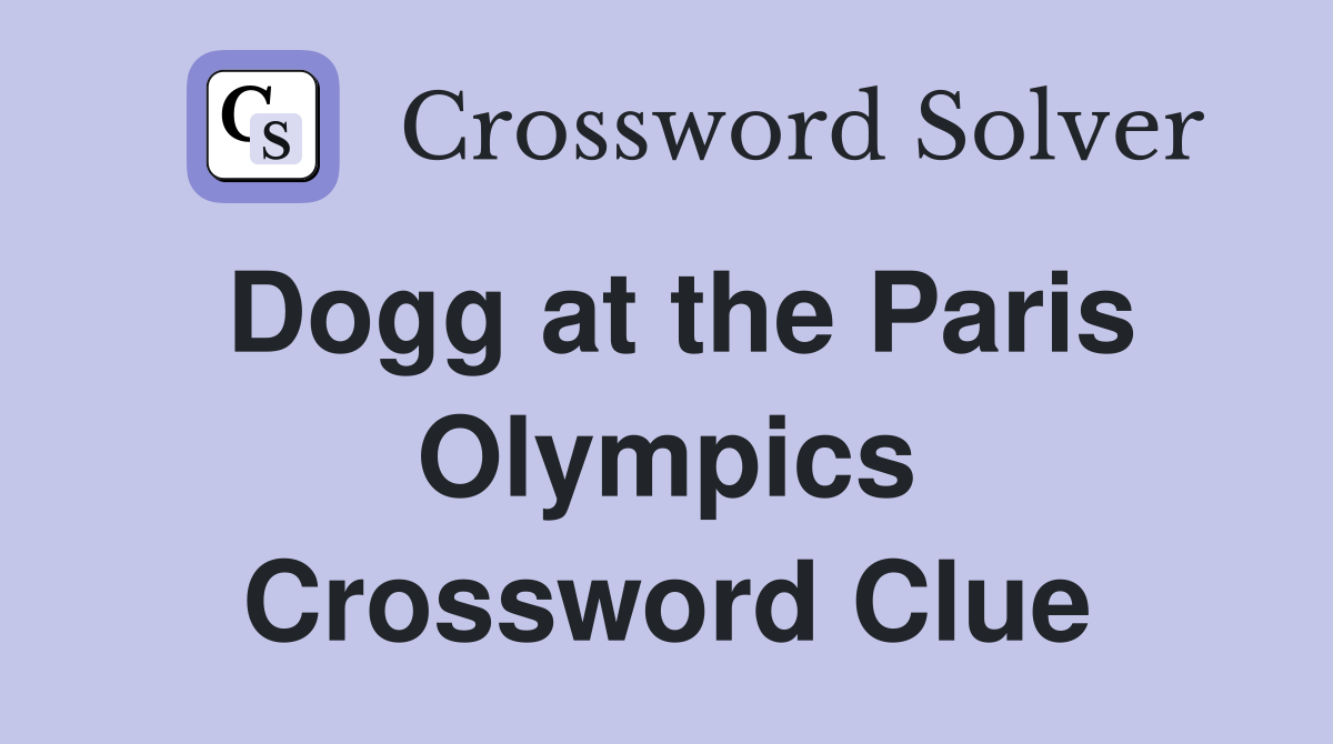 Dogg at the Paris Olympics Crossword Clue
