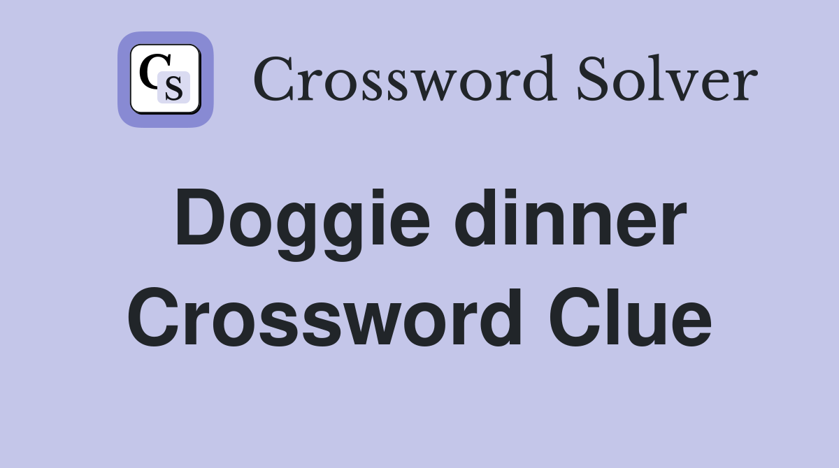 Doggie dinner Crossword Clue