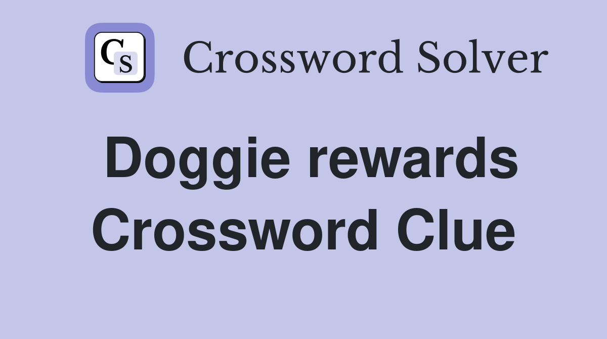 Doggie rewards Crossword Clue