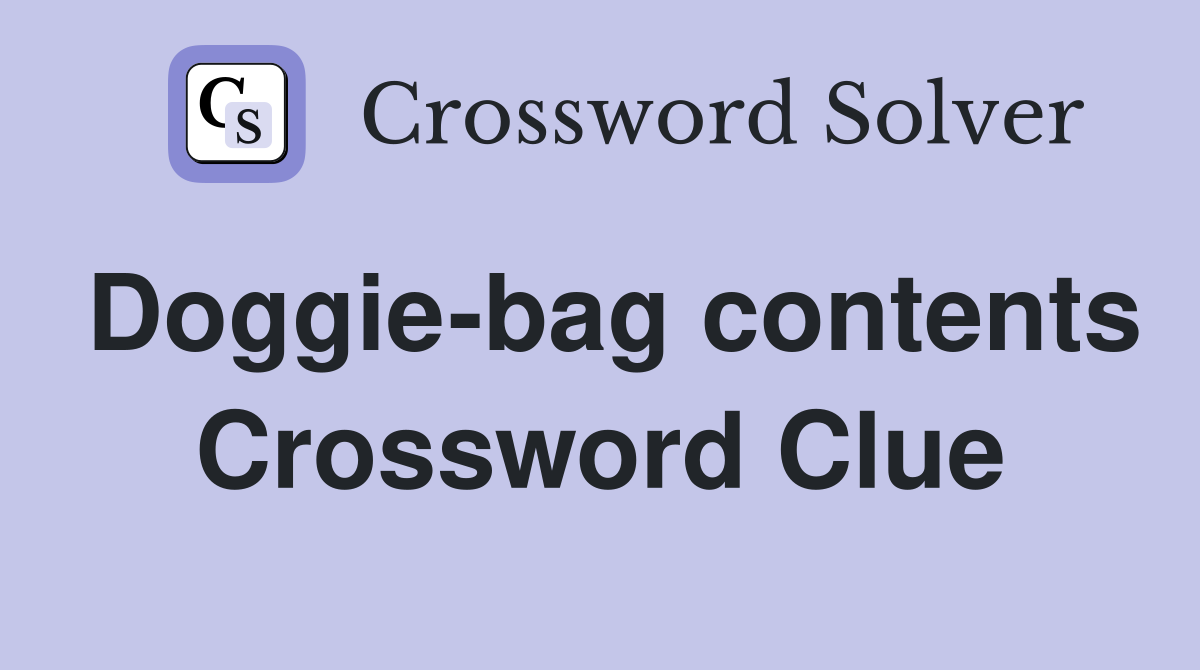 Doggie-bag contents Crossword Clue