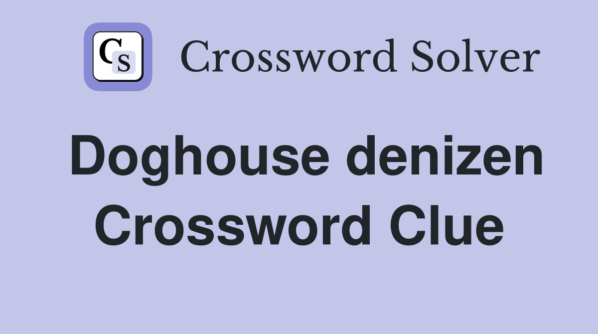 Doghouse denizen Crossword Clue