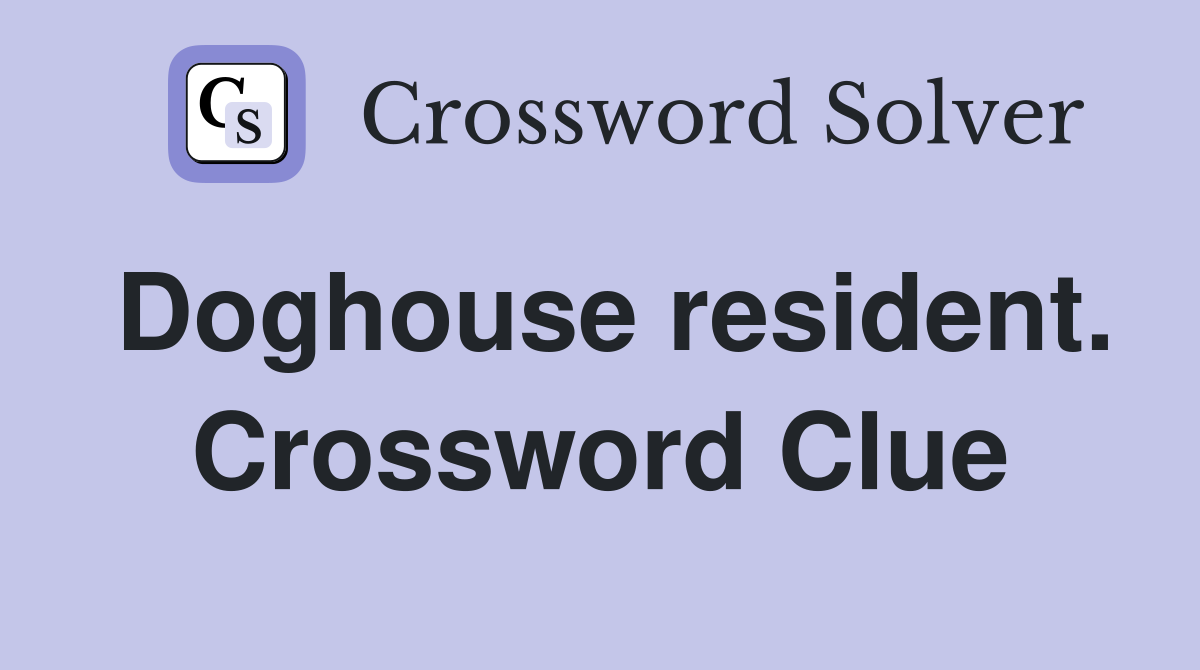 Doghouse resident. Crossword Clue